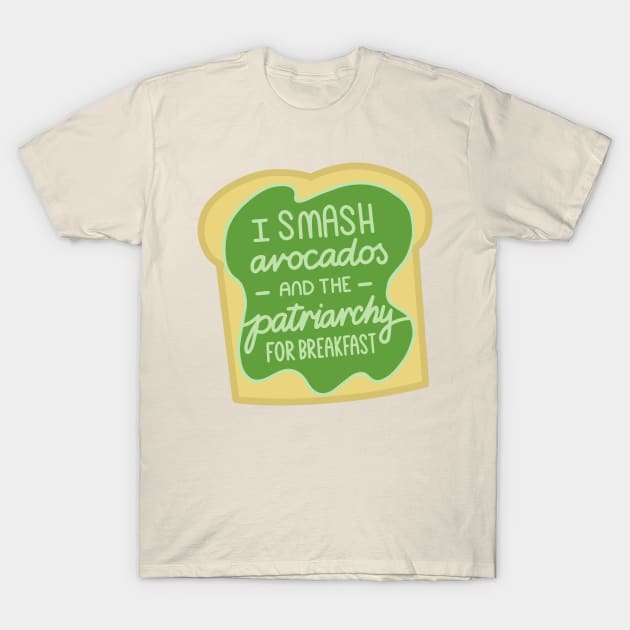 Feminist Quote Smashed Avocado Patriarchy T-Shirt by KitCronk